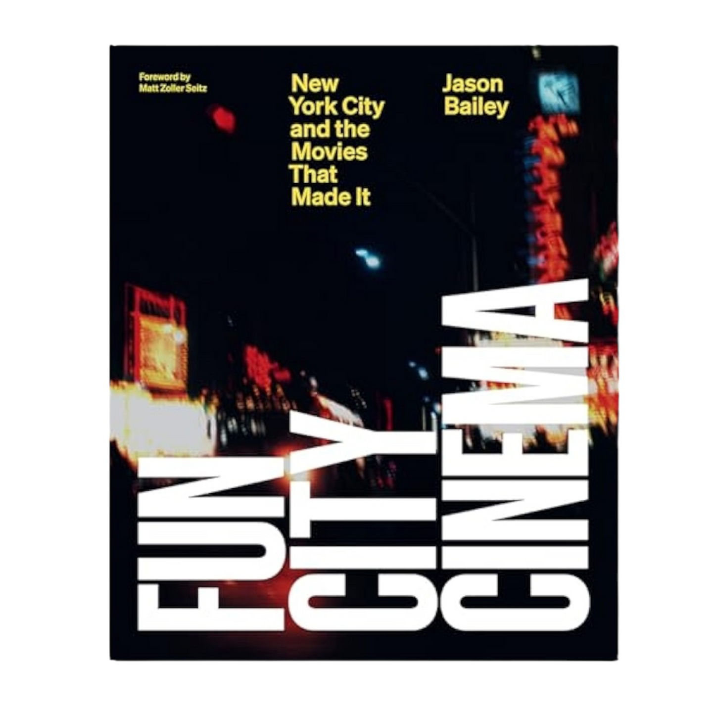 Fun City Cinema: New York City and the Movies that Made It