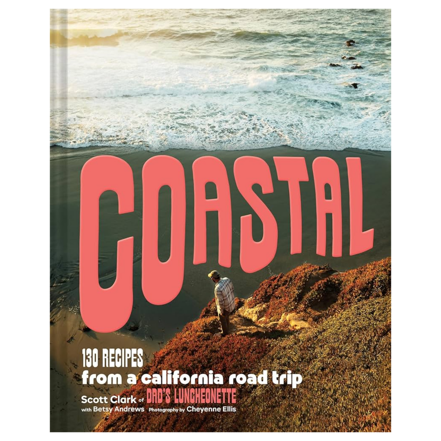 Coastal: 130 Recipes From a California Road Trip