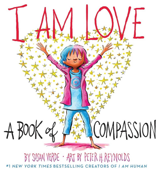 I Am Love: A Book of Compassion