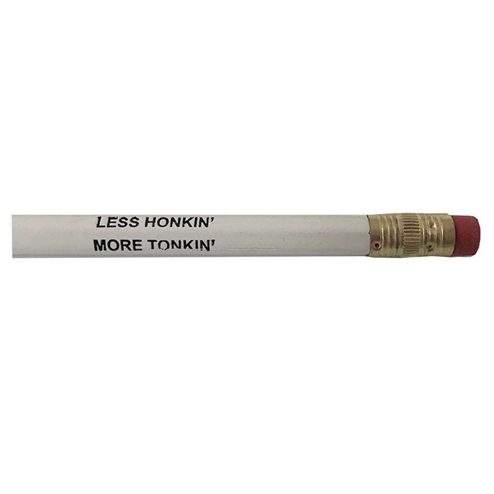 Less Honkin' More Tonkin' Pencil